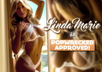 EXCLUSIVE! LINDA MARIE IS POPWRECKED APPROVED!